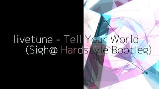 Tell Your World - livetune (Sigha Hardstyle Bootleg) - 273* | PVSF archive