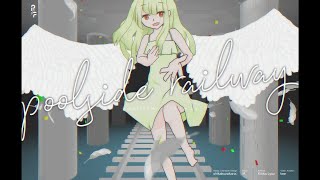poolside railway - けー × 竜頭キリカ | PVSF archive